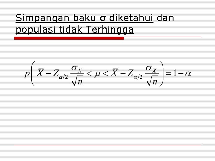 Simpangan baku σ diketahui dan populasi tidak Terhingga 