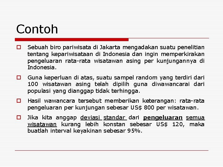 Contoh o Sebuah biro pariwisata di Jakarta mengadakan suatu penelitian tentang kepariwisataan di Indonesia