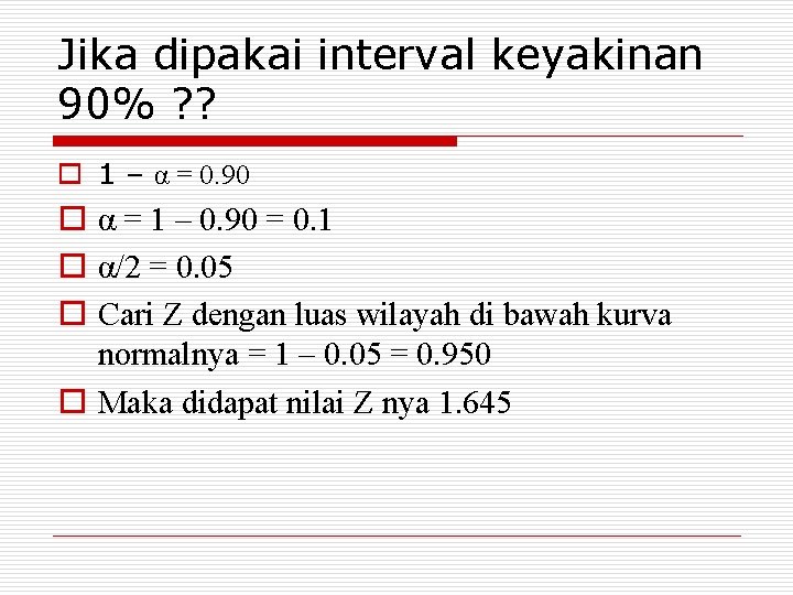 Jika dipakai interval keyakinan 90% ? ? o 1 – α = 0. 90