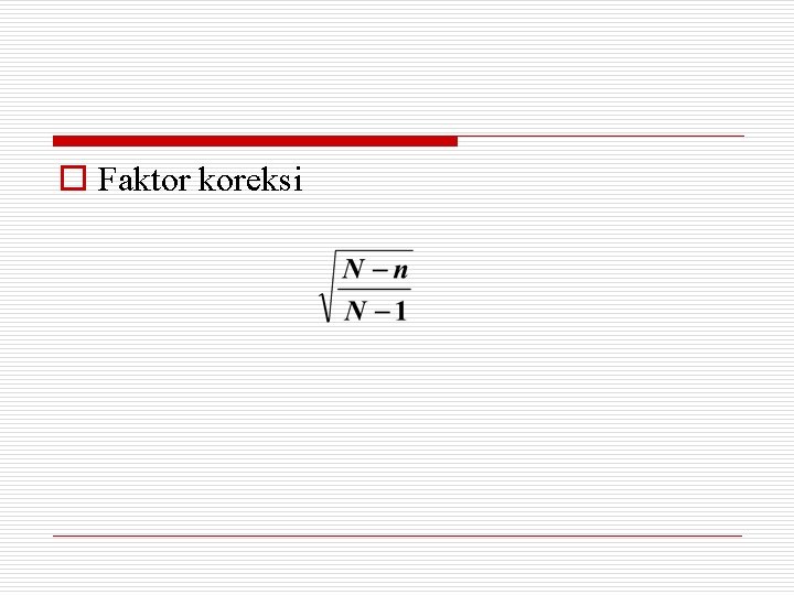 o Faktor koreksi 