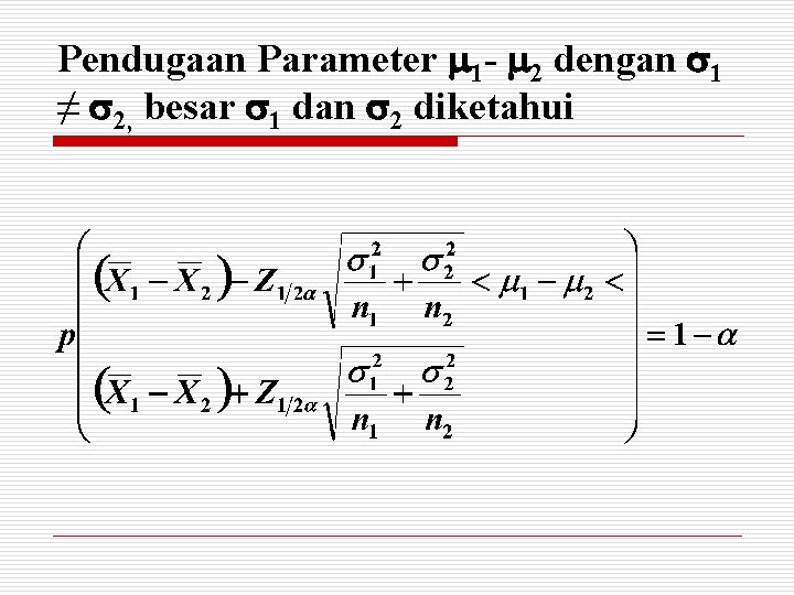 Pendugaan Parameter 1 - 2 dengan 1 ≠ 2, besar 1 dan 2 diketahui