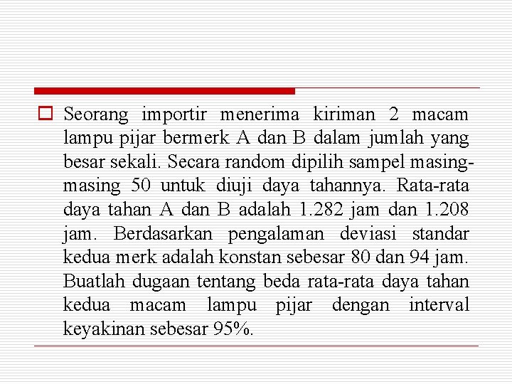 o Seorang importir menerima kiriman 2 macam lampu pijar bermerk A dan B dalam