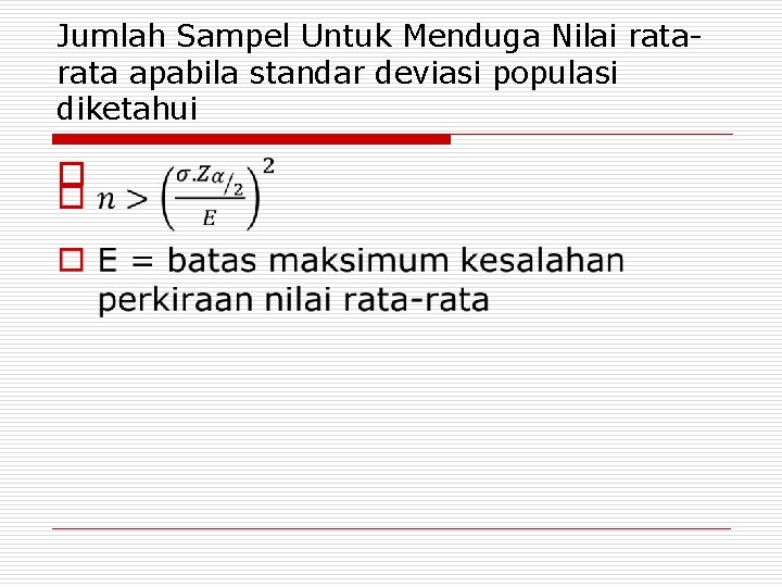 Jumlah Sampel Untuk Menduga Nilai rata apabila standar deviasi populasi diketahui o 