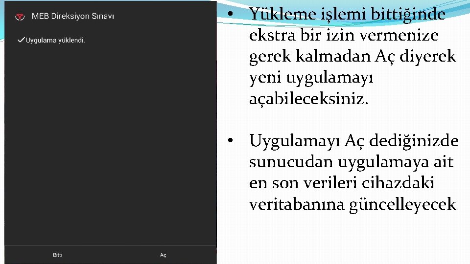  • Yükleme işlemi bittiğinde ekstra bir izin vermenize gerek kalmadan Aç diyerek yeni