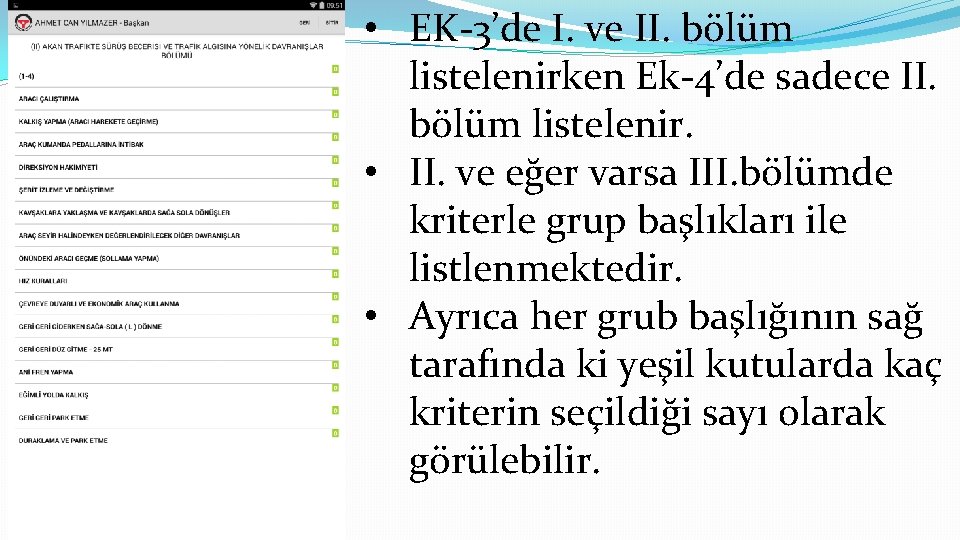  • EK-3’de I. ve II. bölüm listelenirken Ek-4’de sadece II. bölüm listelenir. •