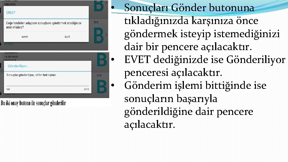  • Sonuçları Gönder butonuna tıkladığınızda karşınıza önce göndermek isteyip istemediğinizi dair bir pencere