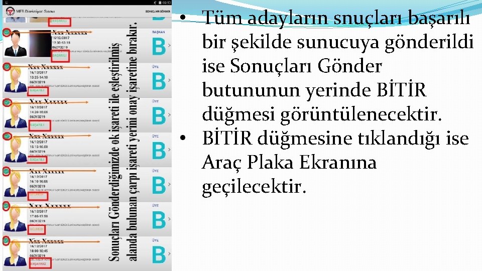  • Tüm adayların snuçları başarılı bir şekilde sunucuya gönderildi ise Sonuçları Gönder butununun