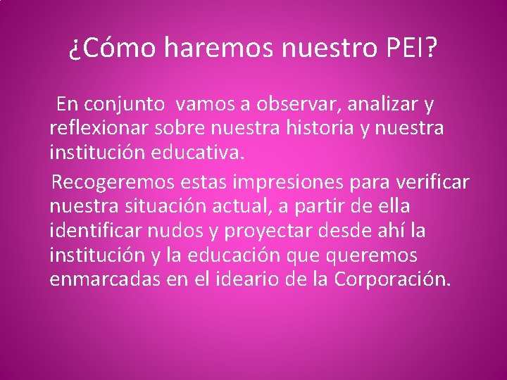¿Cómo haremos nuestro PEI? En conjunto vamos a observar, analizar y reflexionar sobre nuestra