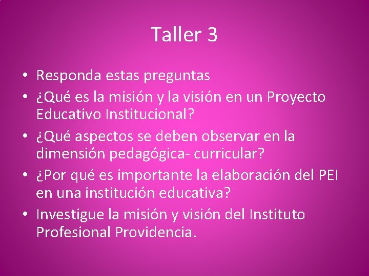 Taller 3 • Responda estas preguntas • ¿Qué es la misión y la visión