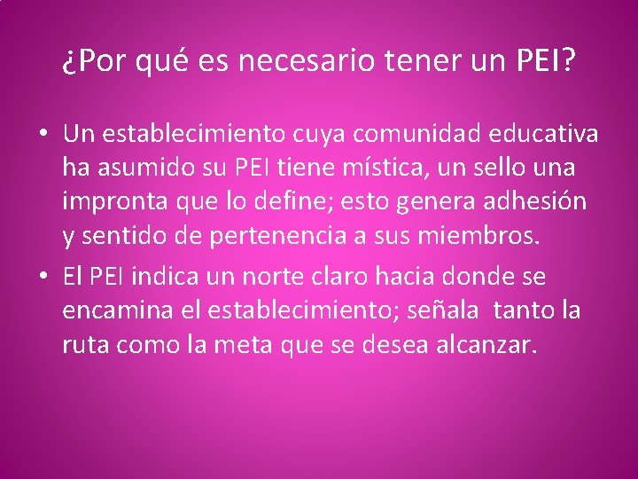 ¿Por qué es necesario tener un PEI? • Un establecimiento cuya comunidad educativa ha