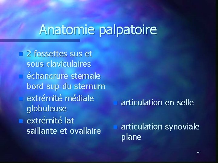 Anatomie palpatoire n n 2 fossettes sus et sous claviculaires échancrure sternale bord sup