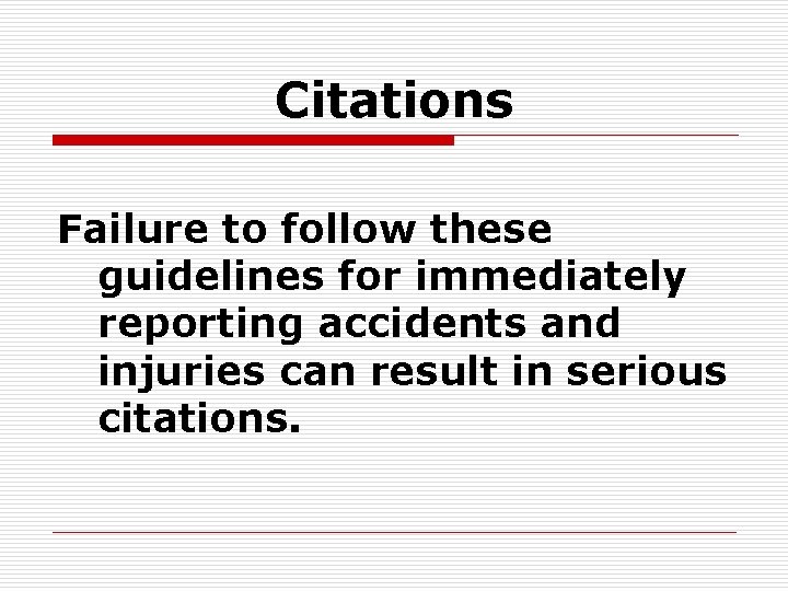 Citations Failure to follow these guidelines for immediately reporting accidents and injuries can result
