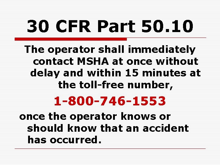 30 CFR Part 50. 10 The operator shall immediately contact MSHA at once without