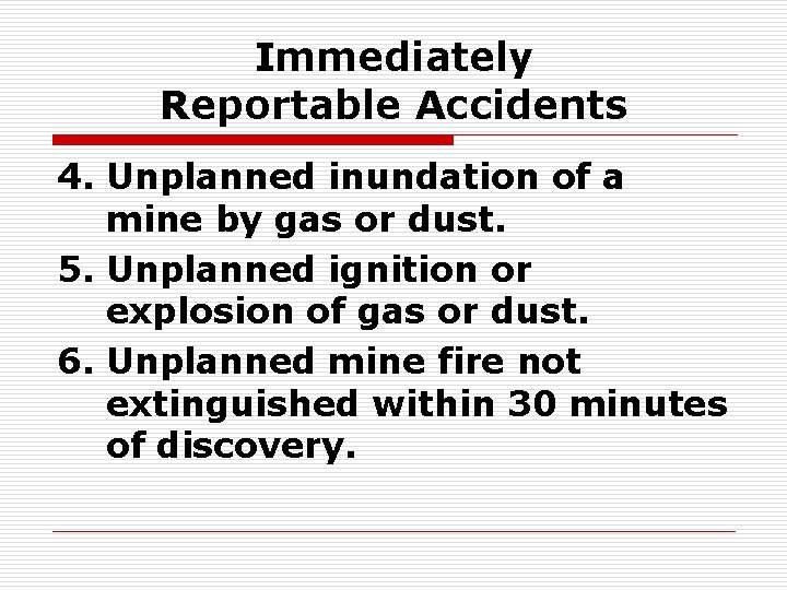 Immediately Reportable Accidents 4. Unplanned inundation of a mine by gas or dust. 5.