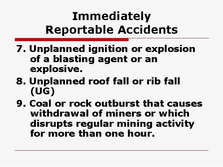 Immediately Reportable Accidents 7. Unplanned ignition or explosion of a blasting agent or an