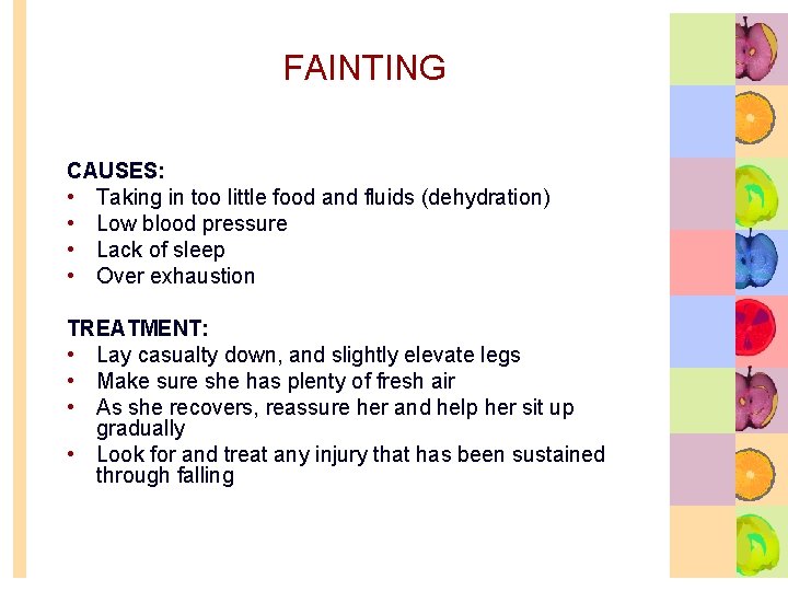 FAINTING CAUSES: • Taking in too little food and fluids (dehydration) • Low blood
