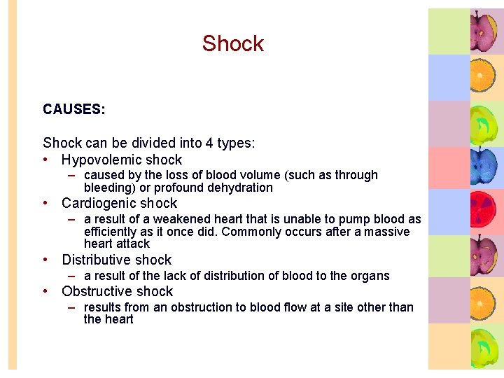 Shock CAUSES: Shock can be divided into 4 types: • Hypovolemic shock – caused