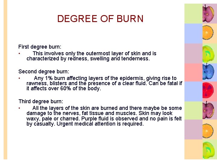 DEGREE OF BURN First degree burn: • This involves only the outermost layer of