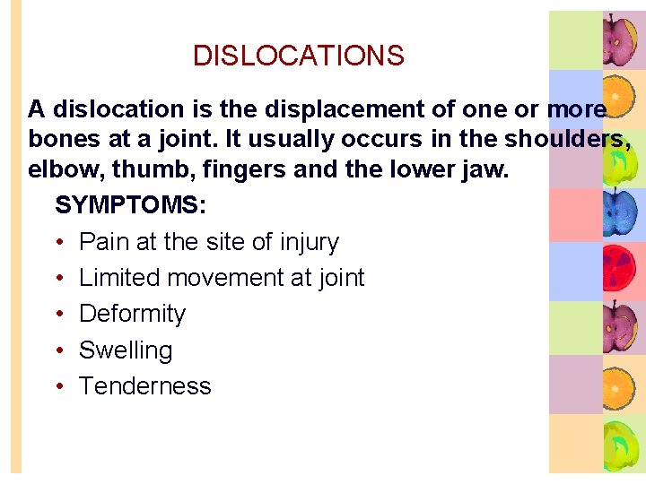 DISLOCATIONS A dislocation is the displacement of one or more bones at a joint.