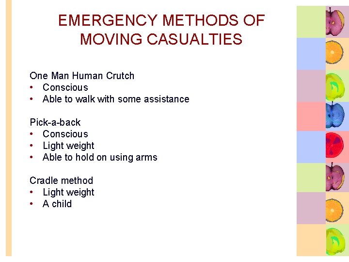 EMERGENCY METHODS OF MOVING CASUALTIES One Man Human Crutch • Conscious • Able to