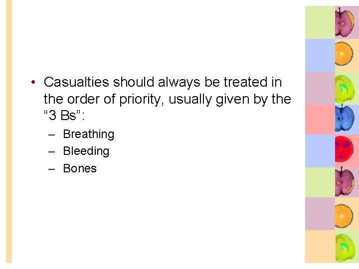  • Casualties should always be treated in the order of priority, usually given