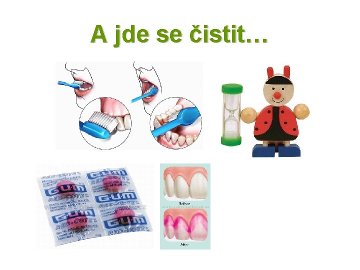 A jde se čistit… 