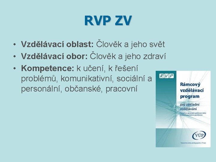 RVP ZV • Vzdělávací oblast: Člověk a jeho svět • Vzdělávací obor: Člověk a