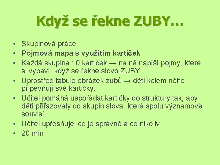 Když se řekne ZUBY… • Skupinová práce • Pojmová mapa s využitím kartiček •