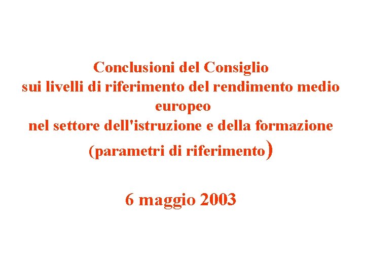 Conclusioni del Consiglio sui livelli di riferimento del rendimento medio europeo nel settore dell'istruzione