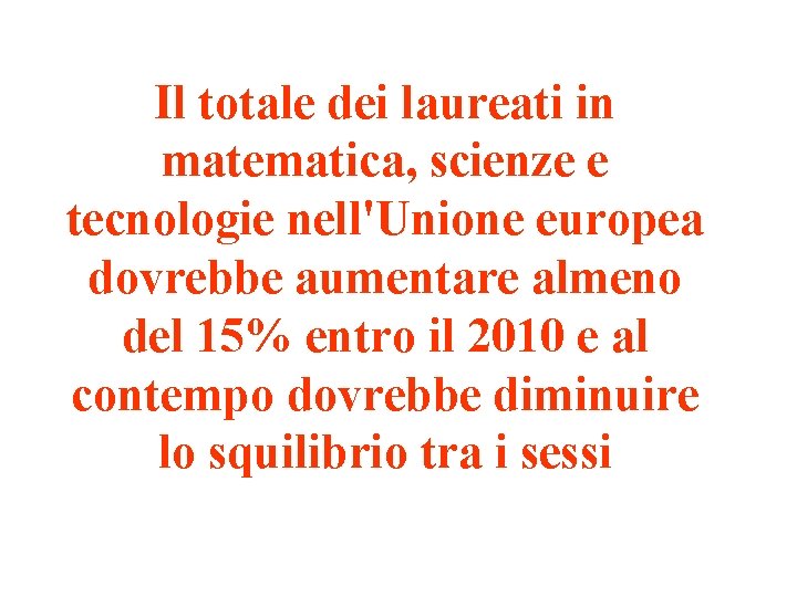 Il totale dei laureati in matematica, scienze e tecnologie nell'Unione europea dovrebbe aumentare almeno