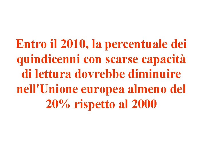 Entro il 2010, la percentuale dei quindicenni con scarse capacità di lettura dovrebbe diminuire
