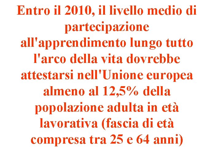 Entro il 2010, il livello medio di partecipazione all'apprendimento lungo tutto l'arco della vita