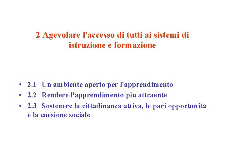 2 Agevolare l'accesso di tutti ai sistemi di istruzione e formazione • 2. 1