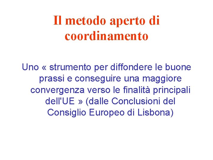 Il metodo aperto di coordinamento Uno « strumento per diffondere le buone prassi e