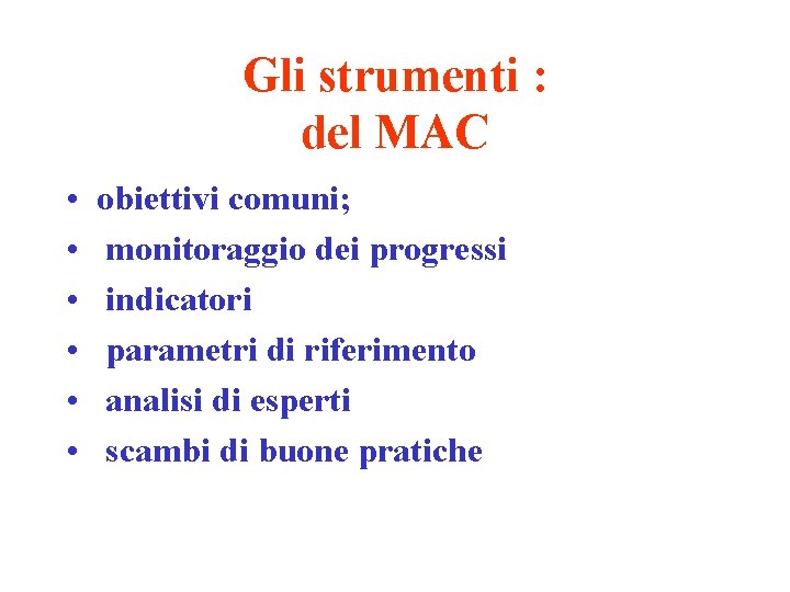 Gli strumenti : del MAC • • • obiettivi comuni; monitoraggio dei progressi indicatori