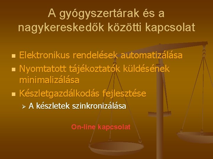 A gyógyszertárak és a nagykereskedők közötti kapcsolat n n n Elektronikus rendelések automatizálása Nyomtatott