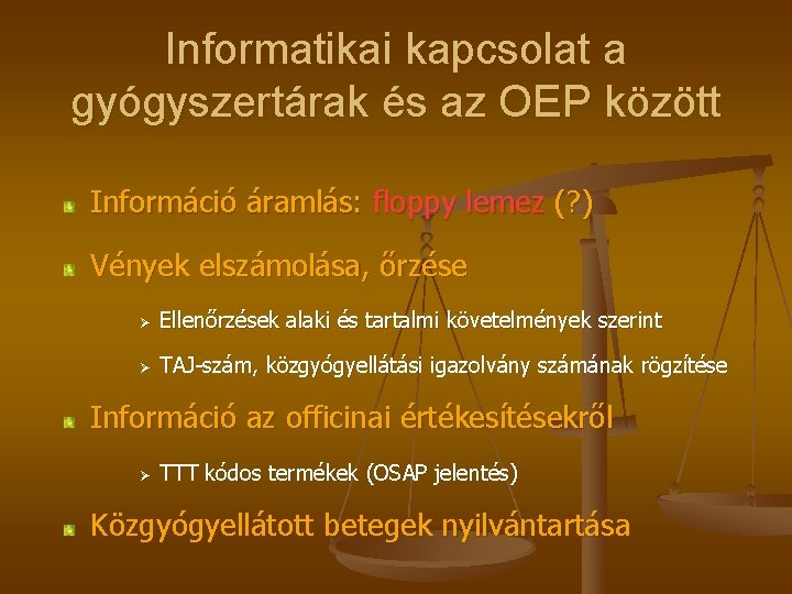 Informatikai kapcsolat a gyógyszertárak és az OEP között Információ áramlás: floppy lemez (? )