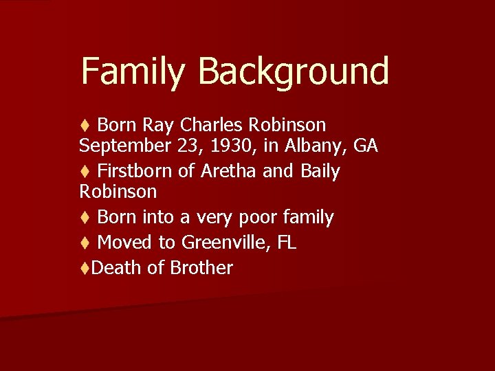 Family Background Born Ray Charles Robinson September 23, 1930, in Albany, GA t Firstborn