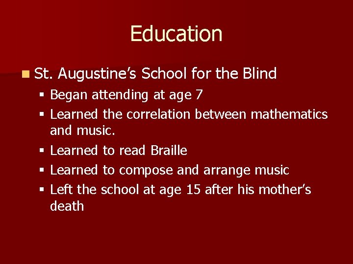 Education n St. Augustine’s School for the Blind § Began attending at age 7