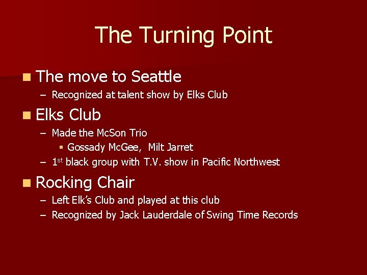 The Turning Point n The move to Seattle – Recognized at talent show by