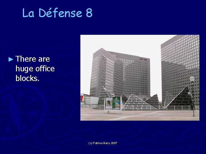 La Défense 8 ► There are huge office blocks. (c) Patricia Barry 2007 