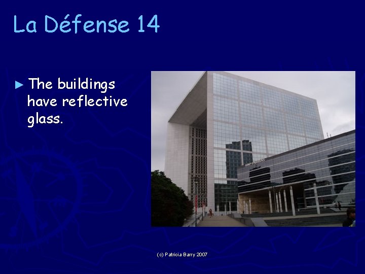 La Défense 14 ► The buildings have reflective glass. (c) Patricia Barry 2007 