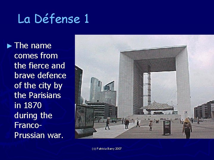 La Défense 1 ► The name comes from the fierce and brave defence of