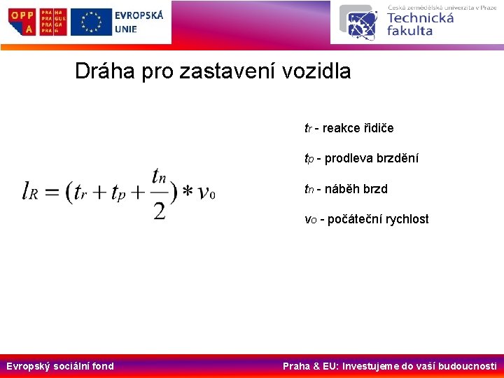 Dráha pro zastavení vozidla tr - reakce řidiče tp - prodleva brzdění tn -