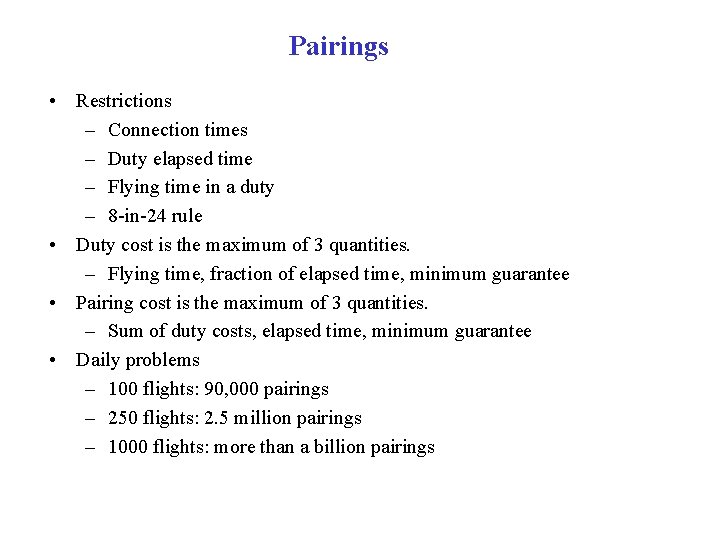 Pairings • Restrictions – Connection times – Duty elapsed time – Flying time in