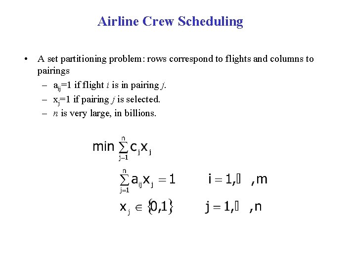 Airline Crew Scheduling • A set partitioning problem: rows correspond to flights and columns