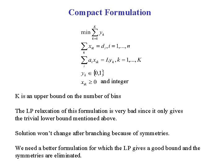 Compact Formulation and integer K is an upper bound on the number of bins