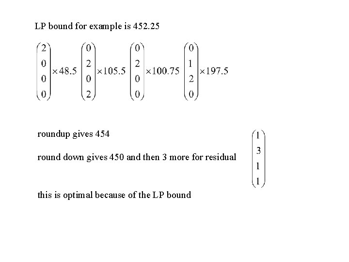 LP bound for example is 452. 25 roundup gives 454 round down gives 450