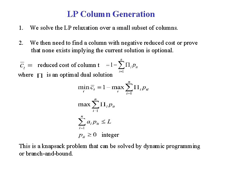 LP Column Generation 1. We solve the LP relaxation over a small subset of