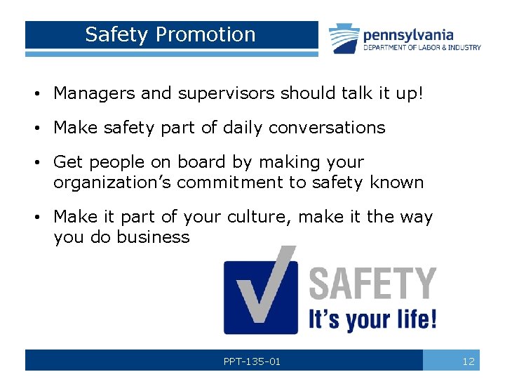 Safety Promotion • Managers and supervisors should talk it up! • Make safety part